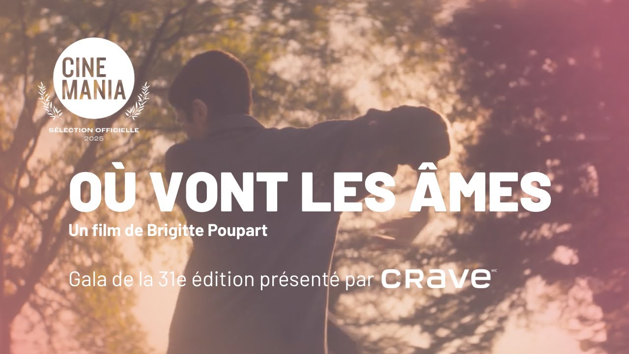 OÙ VONT LES ÂMES de Brigitte Poupart - CINEMANIA 2025