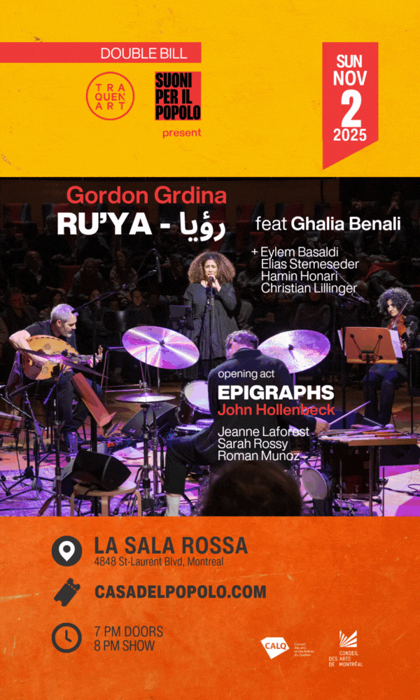 Traquen’Art - Festival Suoni per il Popolo﻿. Double program with Gordon Grdina — RU’YA - رؤيا﻿ and Ghalia Benali.