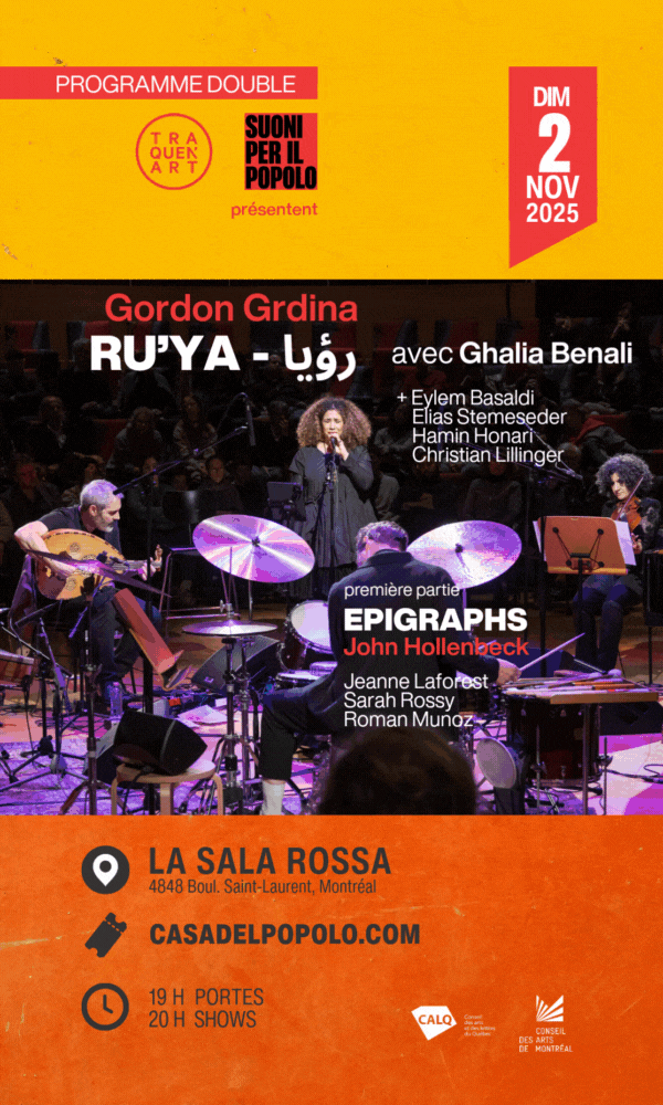 Traquen’Art - Festival Suoni per il Popolo. Programme double avec Gordon Grdina — RU’YA - رؤيا et Ghalia Benali