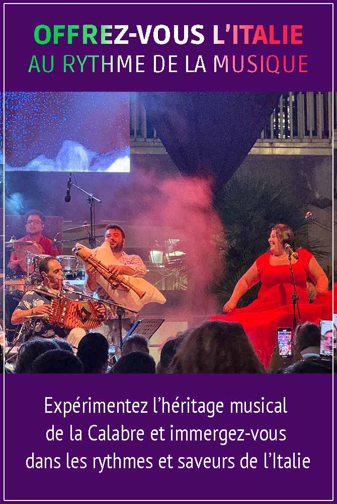 OFFREZ-VOUS L’ITALIE AU RYTHME DE LA MUSIQUE Expérimentez l’héritage musical de la Calabre et immergez-vous dans les rythmes et saveurs de l’Italie