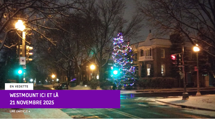 Westmount ici et là - 21 novembre 2025