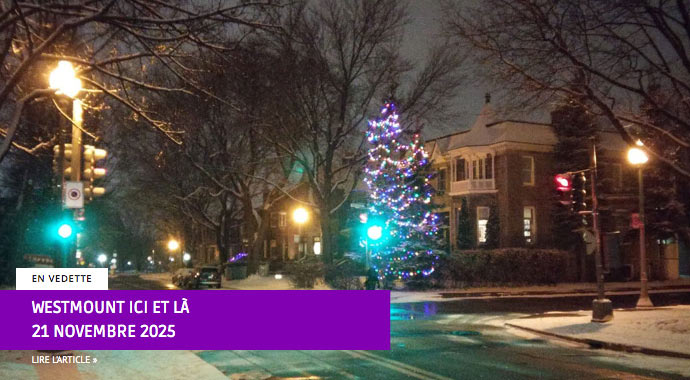 Westmount ici et là - 21 novembre 2025